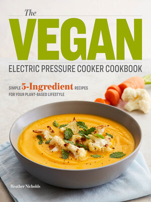 cover image of The Vegan Electric Pressure Cooker Cookbook